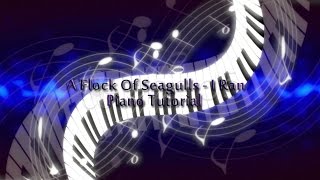 A Flock Of Seagulls  I Ran Piano Tutorial [upl. by Htenek]