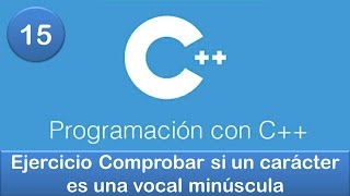 15 Programación en C  Condicionales  Ejercicio Comprobar si un dato es una vocal minúscula [upl. by Adnolrehs]