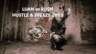 Luan vs Rush 1on1 QUARTERFINAL ▶ HUSTLE amp FREEZE VOL11 ◀ ⓒ BBoy World  China [upl. by Groos]