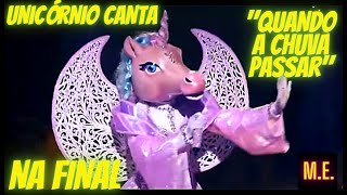 UNICÓRNIO CANTA QUANDO A CHUVA PASSAR THE MASKED SINGER BRASIL [upl. by Nereids]