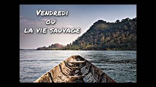 Vendredi ou la vie sauvage Chapitre 12 [upl. by Hallam]