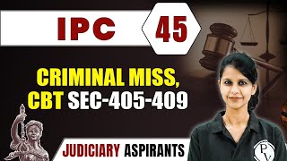 IPC 45  Criminal Miss CBT Sec405409  CLAT LLB amp Judiciary Aspirants [upl. by Atsylak]