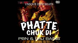 Phatte Chuk Di  PBN amp Raj Bains  Punjabi Songs  UNIQUE DESI BEATS [upl. by Bekki]