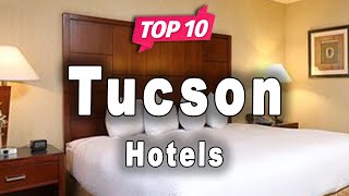 Top 10 Hotels to Visit in Tucson Arizona  USA  English [upl. by Edlihtam]