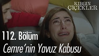 Cemrenin Yavuz kabusu  Kırgın Çiçekler 112 Bölüm [upl. by Assirolc]