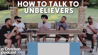 How To Talk To Unbelievers  A Christian Podcast [upl. by Kcirde746]