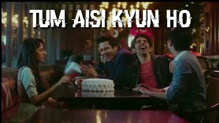 Tum Aisi Kyun Ho Lyrics 👍 Hum Chaar 2019 [upl. by Eissirk]