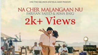 Na Cher Malanga Nu  Farhan Saeed  Aima Baig  One Two Records  Syed Edits [upl. by Adnawt593]