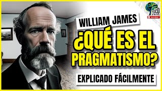 ¿Qué es el PRAGMATISMO  👨‍🏫 WILLIAM JAMES te lo explica FÁCILMENTE  Corrientes psicológicas [upl. by Ahsia]