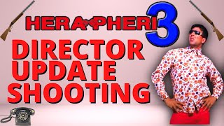 HERA PHERI 3 SHOOTING amp DIRECTOR UPDATE  AKSHAYKUMAR PARESH  SUNIEL  AKN [upl. by Tybie]