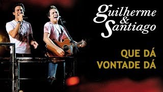 Guilherme amp Santiago  Que Dá Vontade Dá  DVD Ao Vivo no Trio  Clipe Oficial [upl. by Torey]