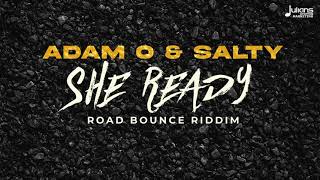 Adam O amp Salty  She Ready Road Bounce Riddim [upl. by Erin201]