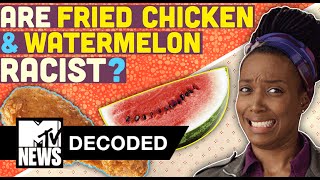 Are Fried Chicken amp Watermelon Racist  Decoded  MTV News [upl. by Hoebart]