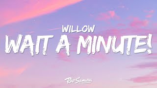 WILLOW  Wait A Minute Lyrics [upl. by Welles]