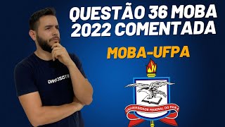 Questão 36 Resolvida MOBA 2022 UFPA [upl. by Niltac467]