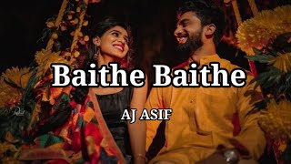 Baithe Baithe Lyrical  Aj Asif  Hindi New Song [upl. by Seko347]