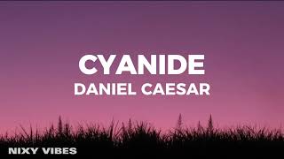 Daniel Caesar  Cyanide Lyrics [upl. by Sulohcin422]