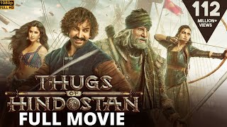 Thugs Of Hindostan  Aamir Khan Amitabh Bachchan Full Movie  Aamit Khan New Release Movie 2024 [upl. by Ylera]