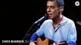 Chico Buarque  quotEu te Amoquot Ao Vivo  Carioca ao Vivo [upl. by Kcaz731]