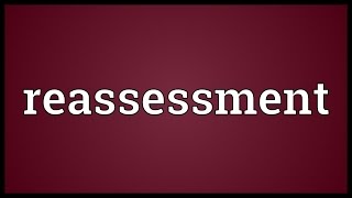 Reassessment Meaning [upl. by Yoo]