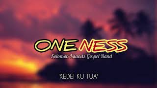 KEDEI KU TUA  Oneness Live Performance [upl. by Disraeli]