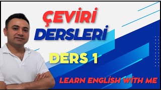 ÇEVİRİ YAPMAYI ÖĞRENİYORUZ  DERS 1 [upl. by Wolram]