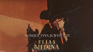 Elías Medina  AUNQUE VIVA JUNTO A TI Video Oficial [upl. by Sucerdor142]