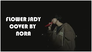 FLOWER JADY  COVER BY NORA  OFFICIAL COVER [upl. by Marietta955]