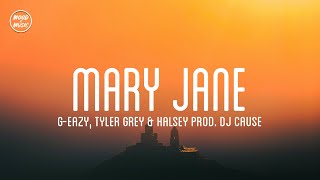 GEazy Tyler Grey  Mary Jane feat Halsey lyrics Prod by DJ Cause [upl. by Yniffit358]