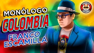 Franco Escamilla  Monólogo Colombia [upl. by Naut441]