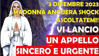 3 Dicembre 2023  Madonna Anguera Shock  Vi Lancio un Appello Sincero e Urgente [upl. by Sregor]