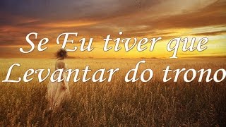 SE EU TIVER QUE LEVANTAR DO TRONO  Hino Avulso  DAVID E JESSYCA  Letra [upl. by Neemsaj]