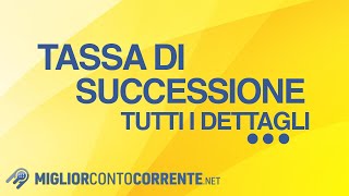 Tassa di successione su conto corrente tutte le informazioni e i dettagli [upl. by Clerissa828]