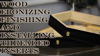 Experiments in ebonizing and finishing installing threaded wood inserts etc [upl. by Aicilyhp]