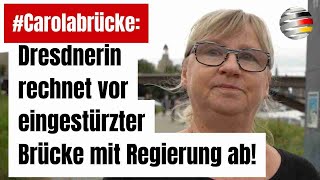 Carolabrücke Dresdnerin rechnet vor eingestürzter Brücke mit Regierung ab [upl. by Atiz834]