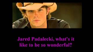 The Jared Padalecki Song lyrics in video [upl. by Marilla120]