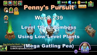 PvZ2 Pennys Pursuit Week 239  Level 15 amp Zomboss  Mega Gatling Pea Low Level Plants  Gameplay [upl. by Allare]