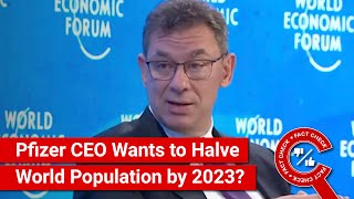 FACT CHECK Pfizer CEO Says Company Aims to Reduce World Population by Half by 2023 [upl. by Meid]