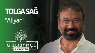 Tolga Sağ  Aliyar Akustik gizlibahçeakustik [upl. by Island]