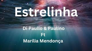 Di Paullo amp Paulino Ft Marília Mendonça Letra da Música Estrelinha [upl. by Upton]