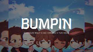 Shotgun Willy x MC Virgins x Yun Head  Bumpin Lyric Video [upl. by Eimmas]