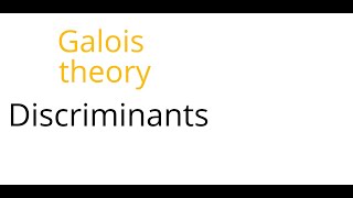 Galois theory Discriminants [upl. by Lagas]