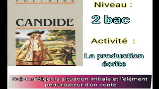 candide ou loptimismela production écrite 2bac et bac libre rédiger la situation initiale [upl. by Englis198]