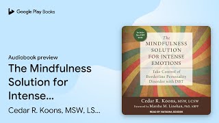 The Mindfulness Solution for Intense Emotions… by Cedar R Koons MSW LSCW · Audiobook preview [upl. by Adim555]