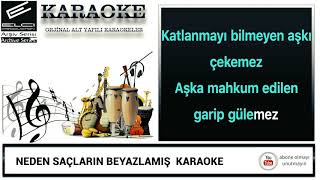 NEDEN SAÇLARIN BEYAZLAMIŞ ARKADAŞ KARAOKE [upl. by Fransen]