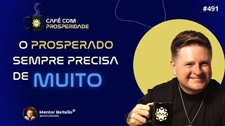 O PROSPERADO PRECISA DE MUITO 491 pactocomaproseridade mentorbaitello [upl. by Shaver]