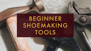 My Shoemaking Tools  Basics of Shoemaking [upl. by Ecniuq870]