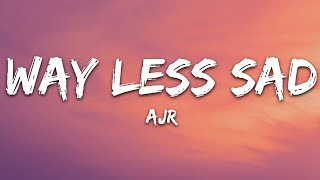 AJR  Way Less Sad Lyrics [upl. by Pinckney440]