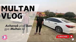 Multan ka achanak plan ban gya   Today Multan vlog [upl. by Ekez]