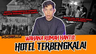 HOTEL ANGKER PULUHAN TAHUN JADI WAHANA RUMAH HANTU  TC [upl. by Eiramyma]